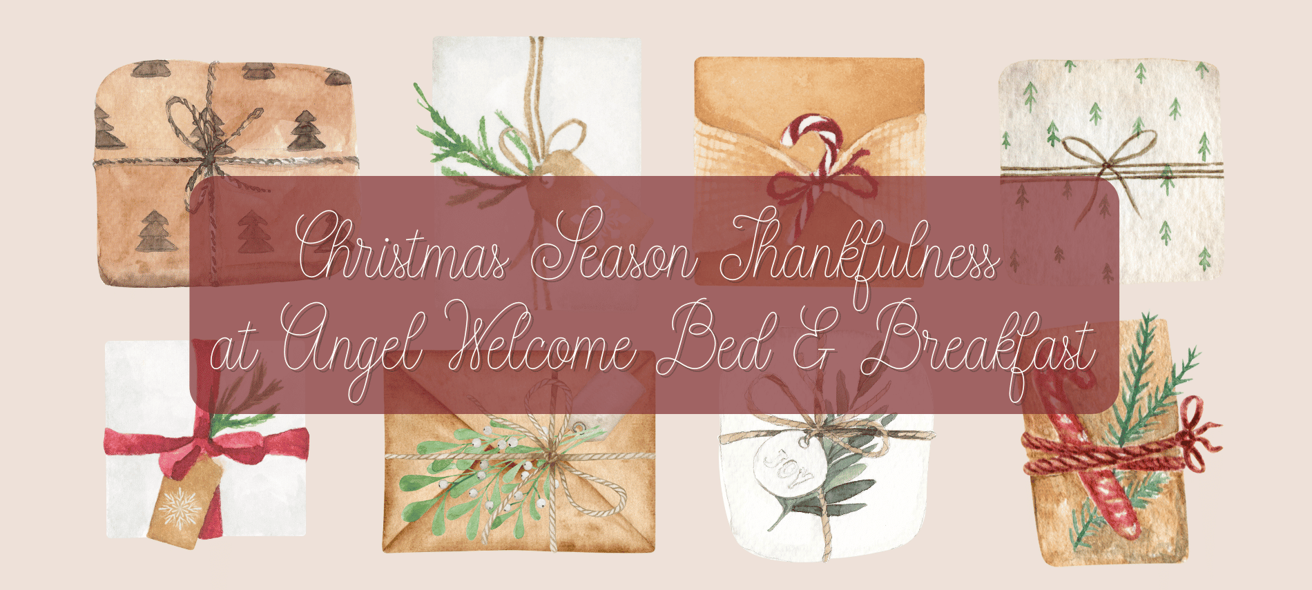 Background of rustic Christmas gifts with text: Christmas Season Thankfulness at Angel Welcome Bed & Breakfast