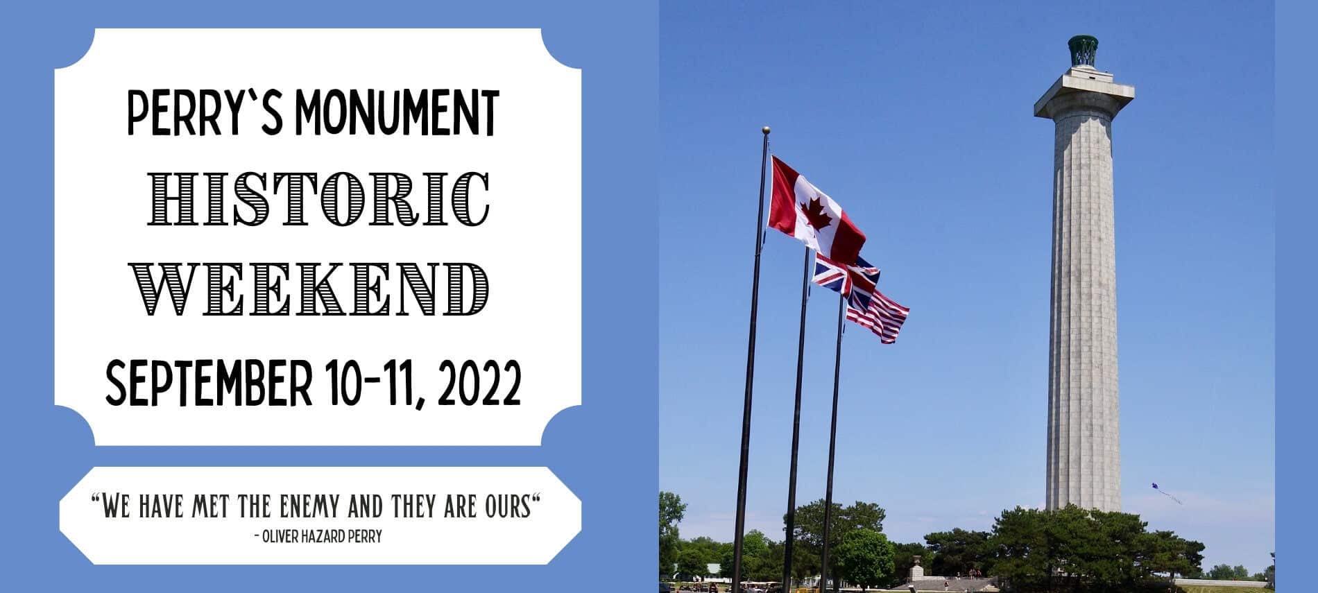 Large monument on green grass next to three flags with text: Perry's Monument Historic Weekend Put-in Bay, OH September 10-11, 2022