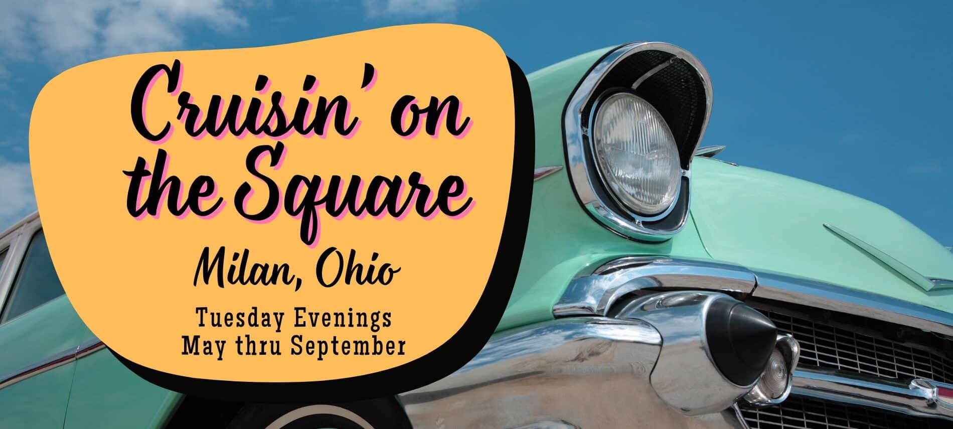 Classic car detail with 1950s style lettering reading Cruisin' on the Square, Milan, Ohio, Tuesday evenings, May thru September