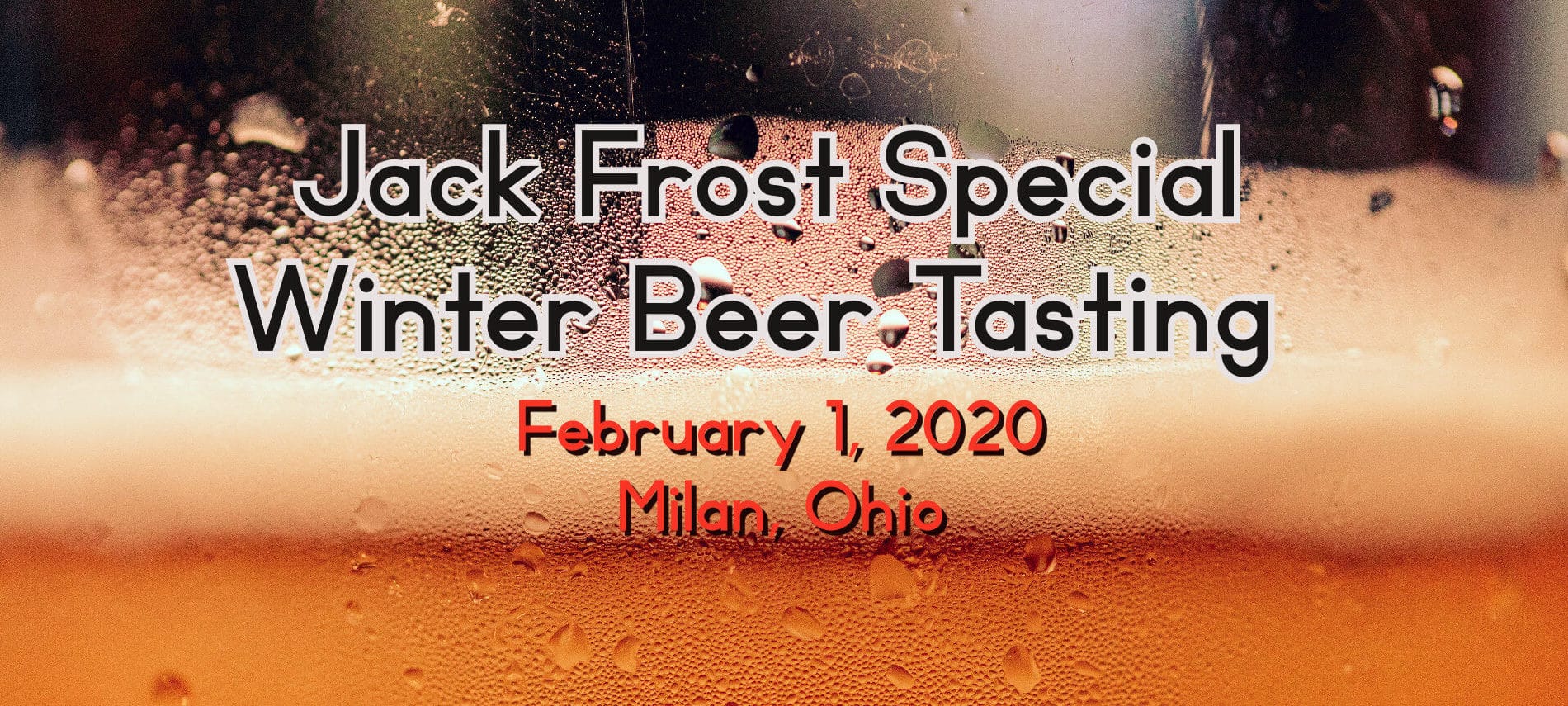 Beer in glass with text Jack Frost Specia Winter Beer Tasting - Feb 1, 2020, Milan, Ohio