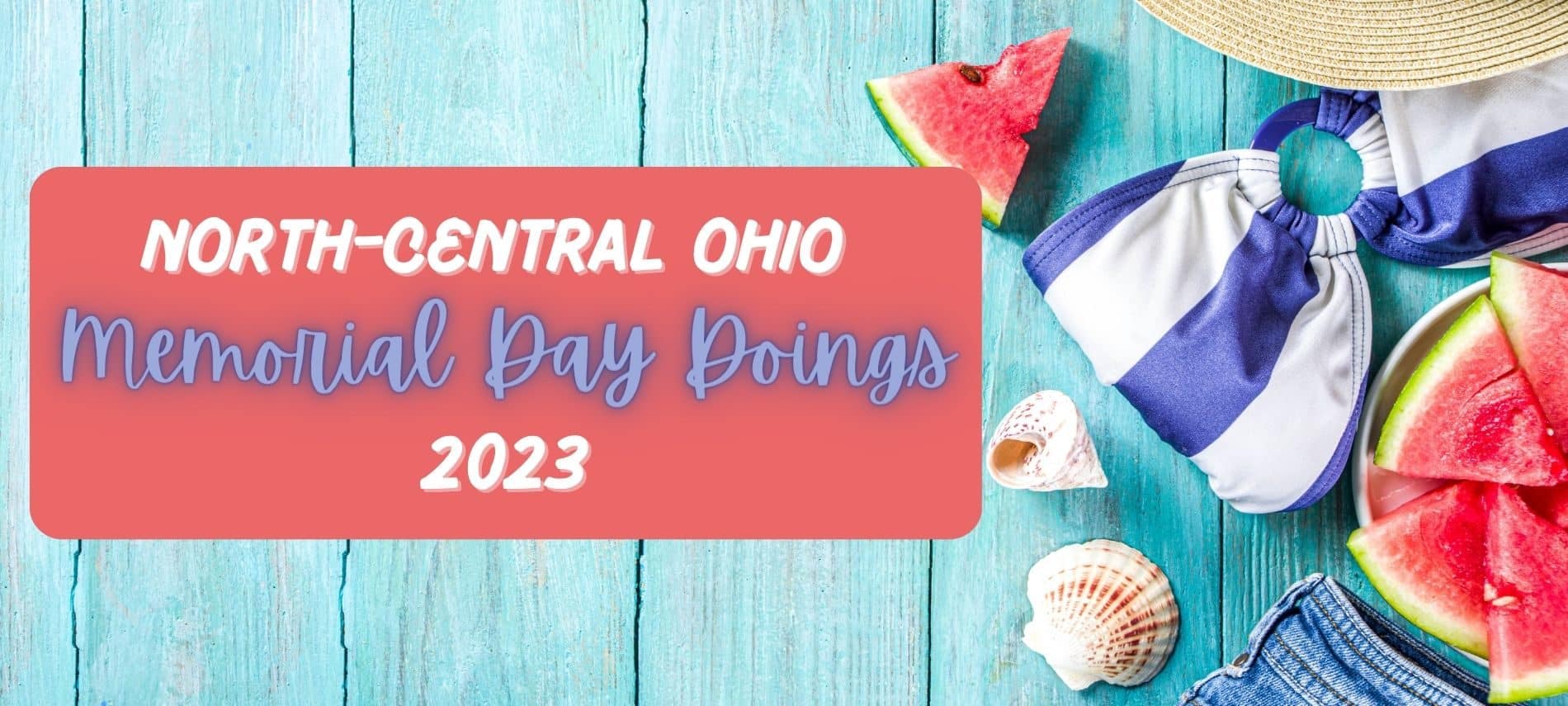 Summer clapboard background with swimming suit, jean shorts, watermelon and sea shells, with text "North-Central Ohio Memorial Day Doings 2023."