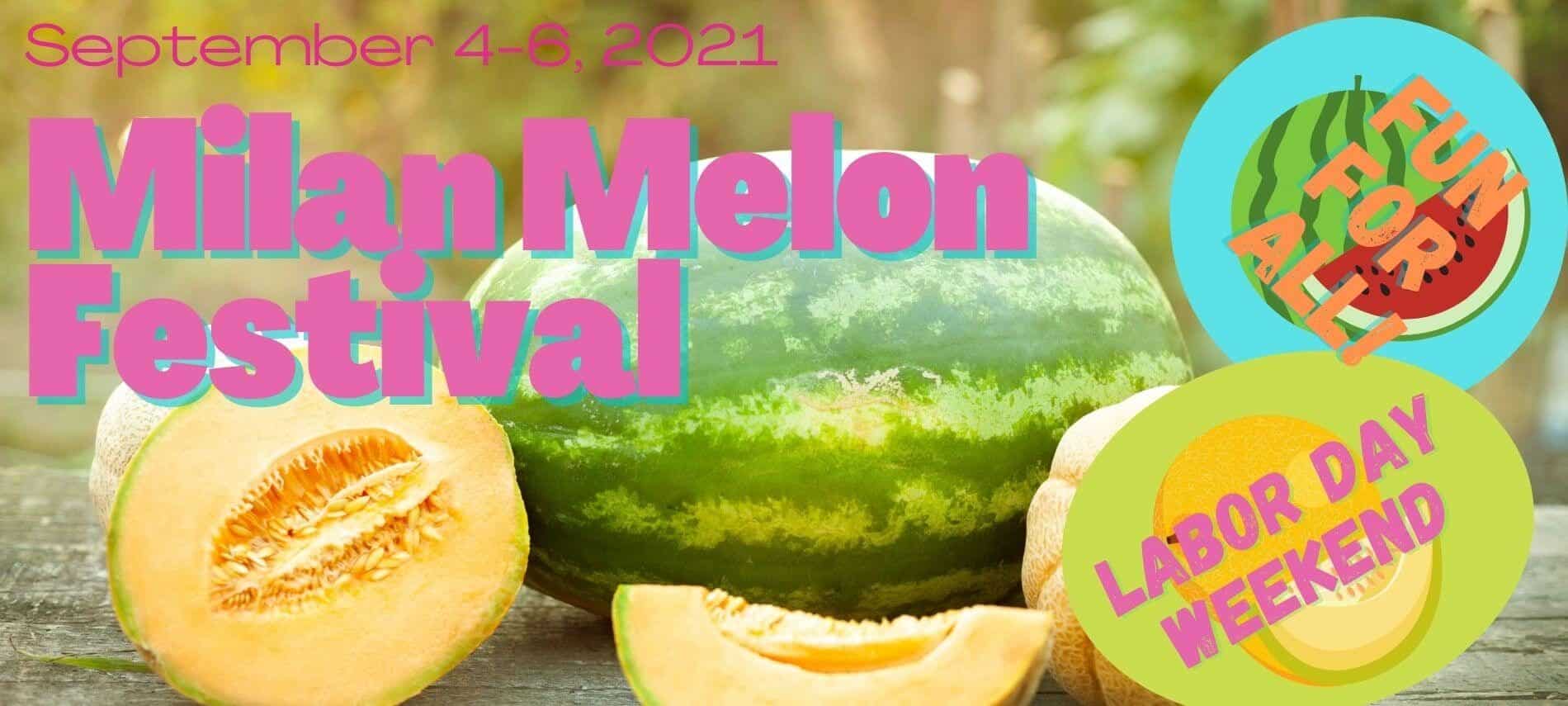 Watermelon and cantaloupes on table with text: MIlan Melon Festival, September 4-6, 2021